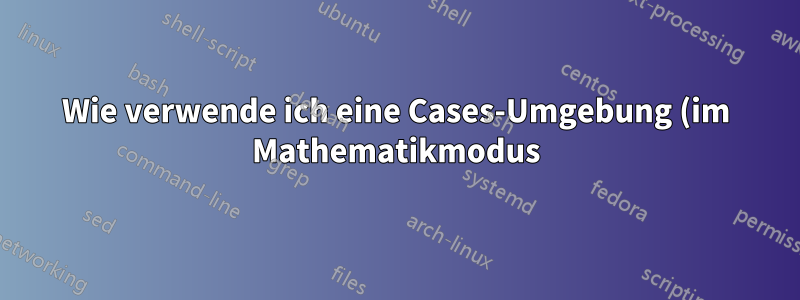Wie verwende ich eine Cases-Umgebung (im Mathematikmodus) in Textext/Inkscape?