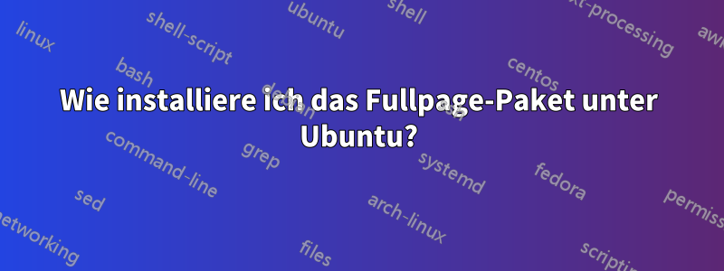 Wie installiere ich das Fullpage-Paket unter Ubuntu?