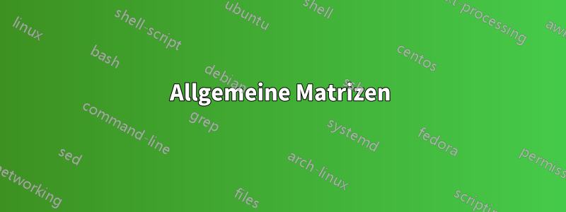 Allgemeine Matrizen