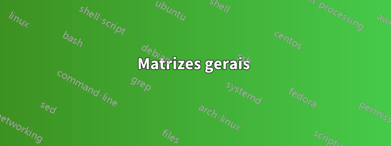 Matrizes gerais