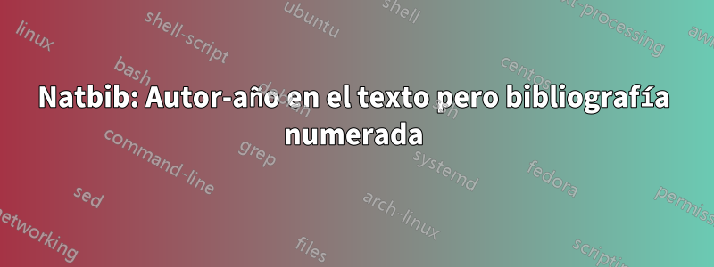 Natbib: Autor-año en el texto pero bibliografía numerada