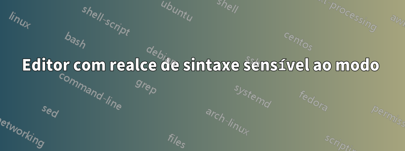 Editor com realce de sintaxe sensível ao modo