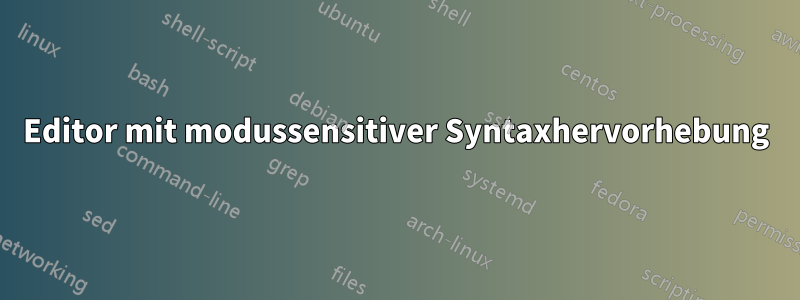 Editor mit modussensitiver Syntaxhervorhebung