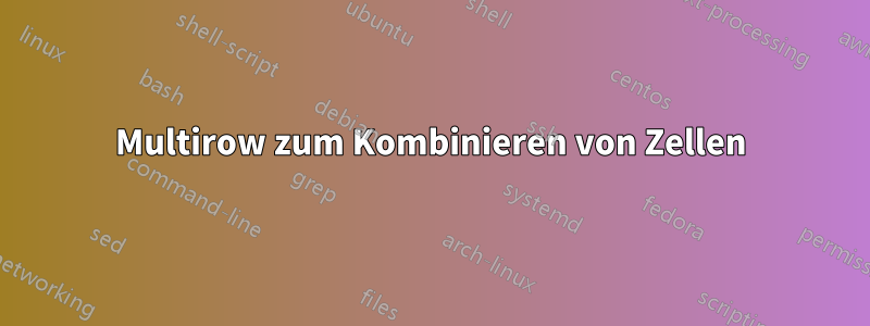 Multirow zum Kombinieren von Zellen