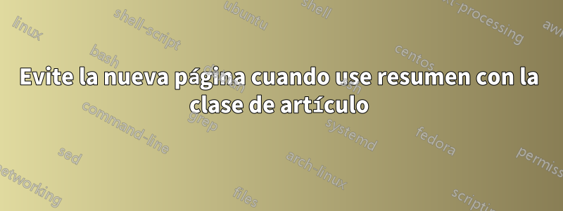 Evite la nueva página cuando use resumen con la clase de artículo