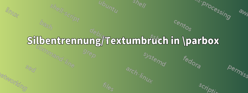 Silbentrennung/Textumbruch in \parbox