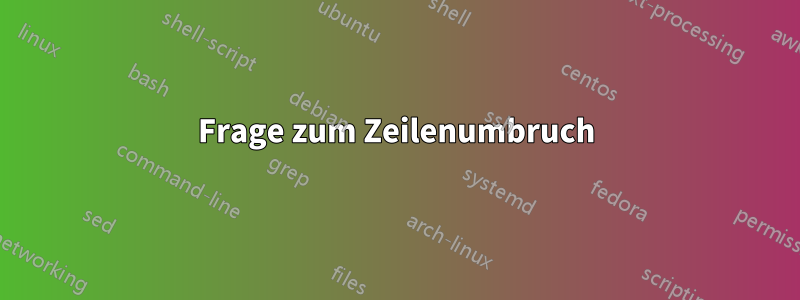 Frage zum Zeilenumbruch