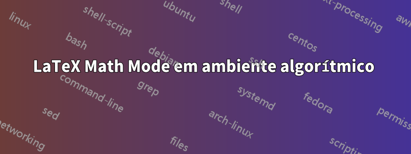 LaTeX Math Mode em ambiente algorítmico