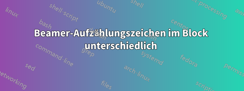 Beamer-Aufzählungszeichen im Block unterschiedlich