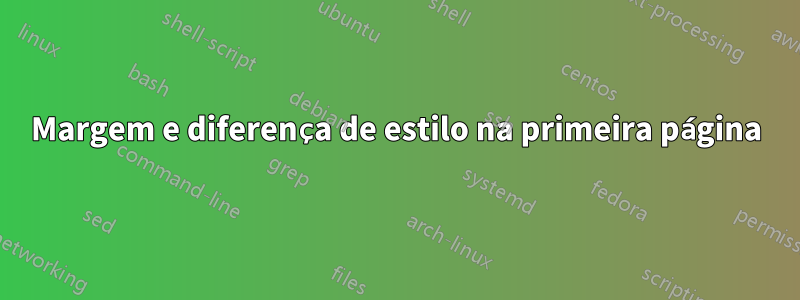 Margem e diferença de estilo na primeira página