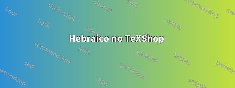 Hebraico no TeXShop