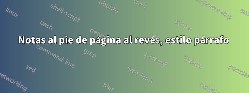 Notas al pie de página al revés, estilo párrafo