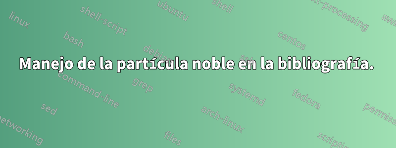 Manejo de la partícula noble en la bibliografía.