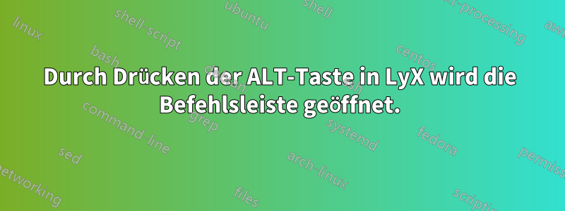 Durch Drücken der ALT-Taste in LyX wird die Befehlsleiste geöffnet.