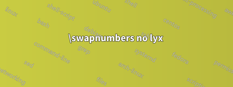 \swapnumbers no lyx