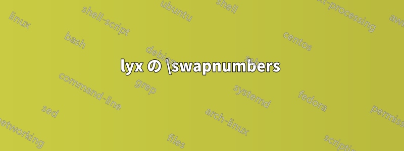 lyx の \swapnumbers