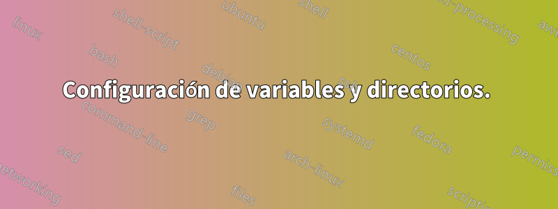 Configuración de variables y directorios.