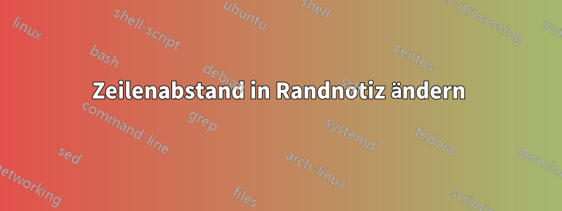 Zeilenabstand in Randnotiz ändern