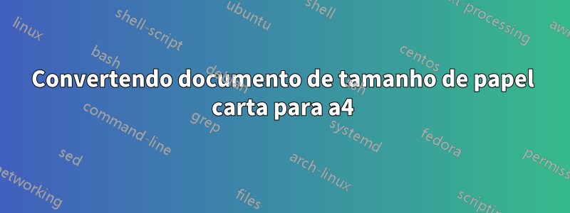 Convertendo documento de tamanho de papel carta para a4