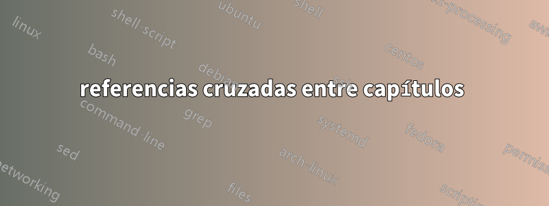 referencias cruzadas entre capítulos