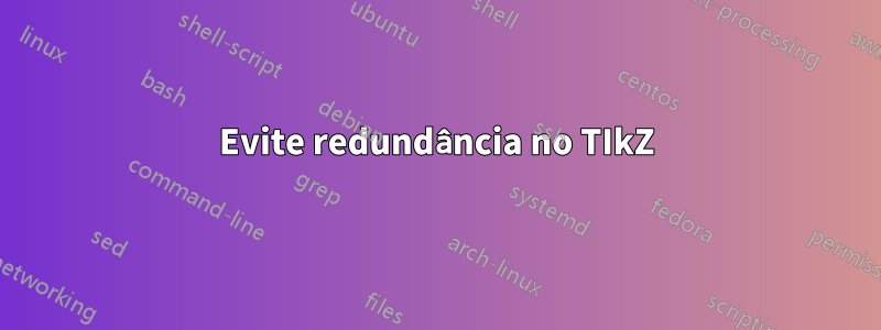 Evite redundância no TIkZ
