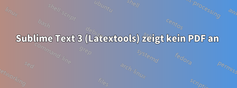Sublime Text 3 (Latextools) zeigt kein PDF an