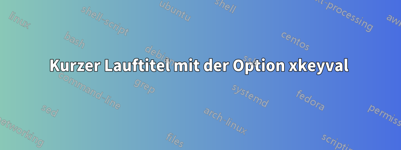 Kurzer Lauftitel mit der Option xkeyval