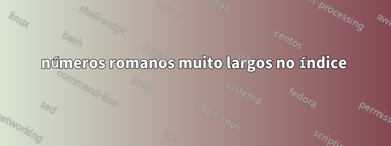 números romanos muito largos no índice