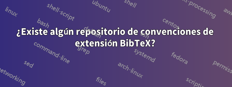 ¿Existe algún repositorio de convenciones de extensión BibTeX?