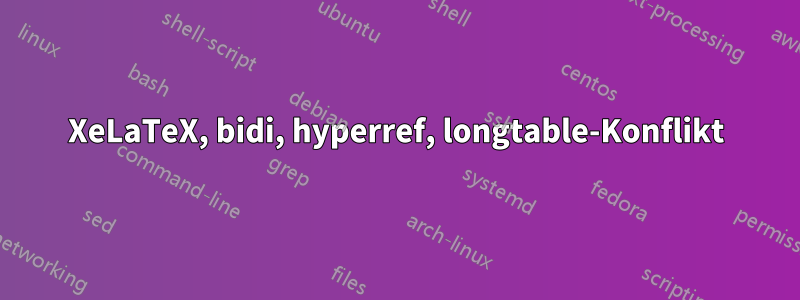 XeLaTeX, bidi, hyperref, longtable-Konflikt