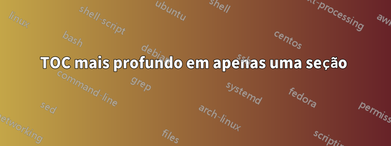 TOC mais profundo em apenas uma seção