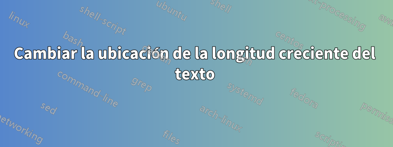 Cambiar la ubicación de la longitud creciente del texto