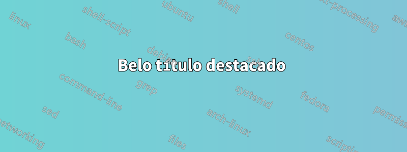 Belo título destacado