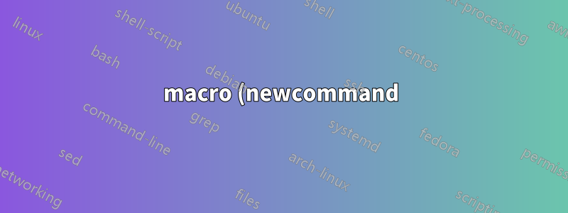 macro (newcommand) Por que algum texto não está chegando na saída?