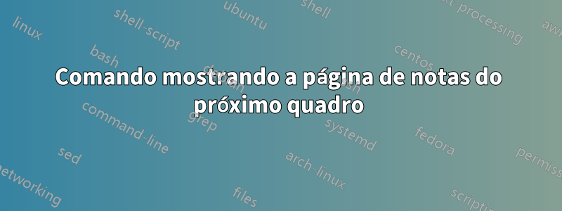 Comando mostrando a página de notas do próximo quadro