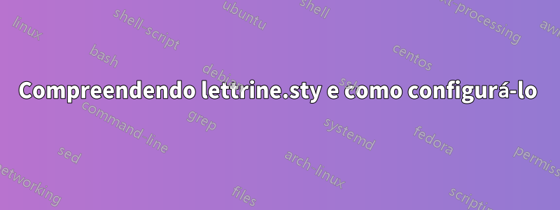 Compreendendo lettrine.sty e como configurá-lo