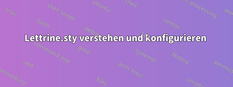 Lettrine.sty verstehen und konfigurieren