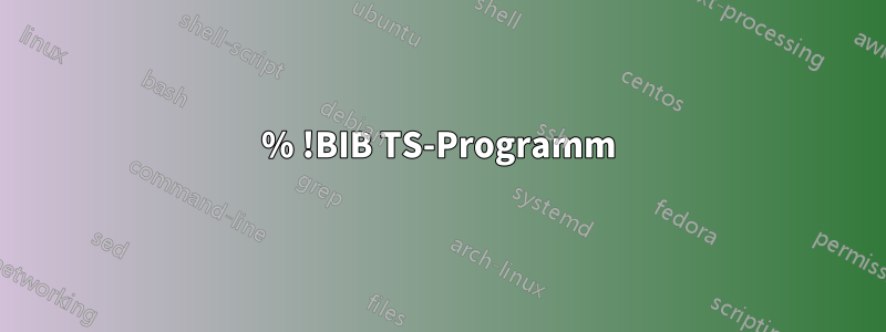 % !BIB TS-Programm