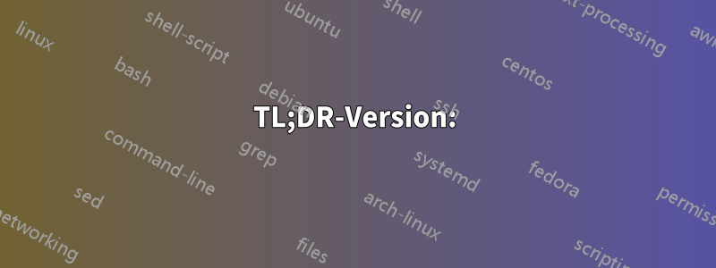 TL;DR-Version: