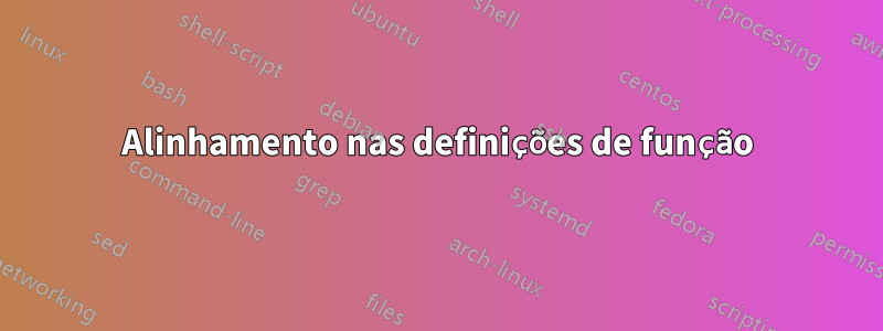 Alinhamento nas definições de função