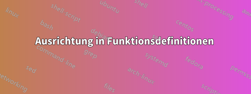 Ausrichtung in Funktionsdefinitionen