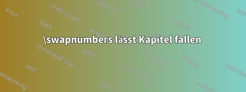 \swapnumbers lässt Kapitel fallen