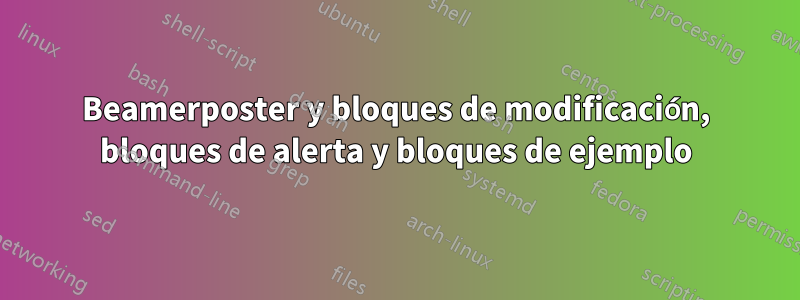 Beamerposter y bloques de modificación, bloques de alerta y bloques de ejemplo