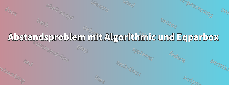 Abstandsproblem mit Algorithmic und Eqparbox