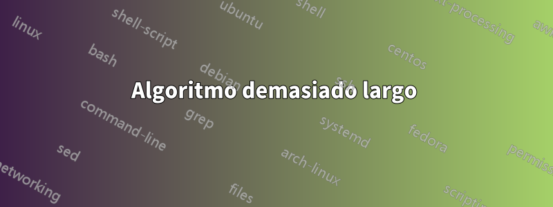 Algoritmo demasiado largo