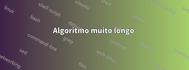 Algoritmo muito longo