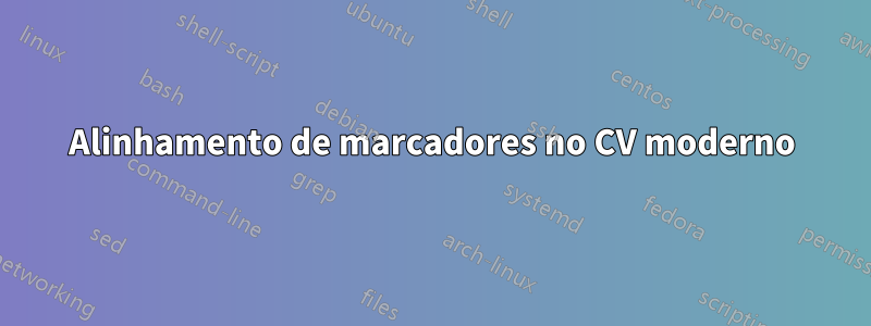 Alinhamento de marcadores no CV moderno