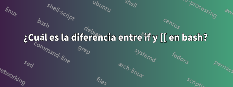¿Cuál es la diferencia entre if y [[ en bash?