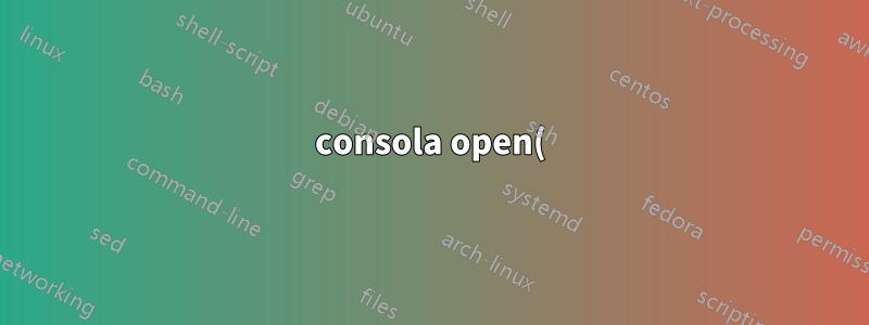 consola open() para descriptores de archivos predeterminados