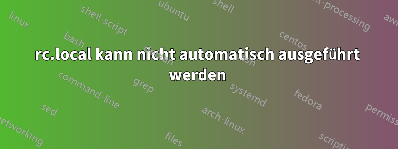 rc.local kann nicht automatisch ausgeführt werden